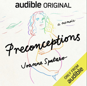 Preconceptions, A Memoir by Joanne Spataro