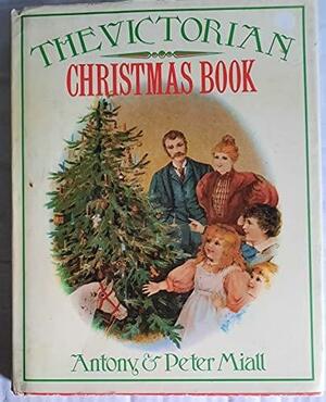 The Victorian Christmas Book by Peter Miall, Antony Miall