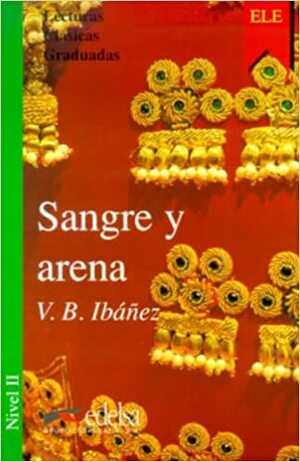 Sangre Y Arena by Vicente Blasco Ibáñez