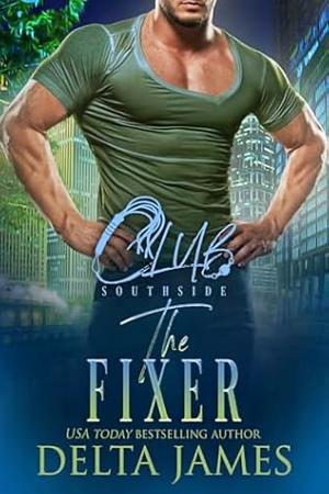 The Fixer: An Enemies to Lovers Romantic Suspense (Club Southside Book8) by Delta James