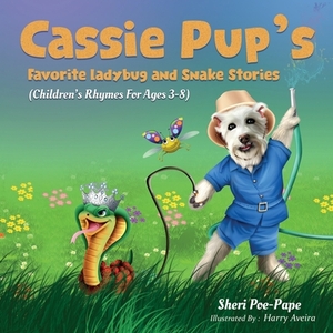 Cassie Pup's Favorite Ladybug and Snake Stories: Cassie's Marvelous Music Lessons Series by Sheri Poe-Pape