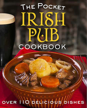 The Pocket Irish Pub Cookbook: Over 110 Delicious Recipes by Fiona Biggs