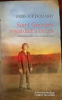 Saint Georges regardait ailleurs by Jabbour Douaihy