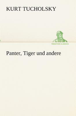 Panter, Tiger Und Andere by Kurt Tucholsky