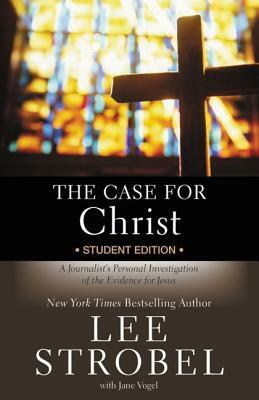 The Case for Christ Student Edition: A Journalist's Personal Investigation of the Evidence for Jesus by Lee Strobel