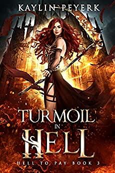 Turmoil in Hell by Kaylin Peyerk