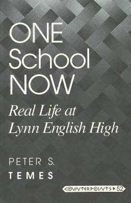 One School Now: Real Life at Lynn English High by Peter S. Temes