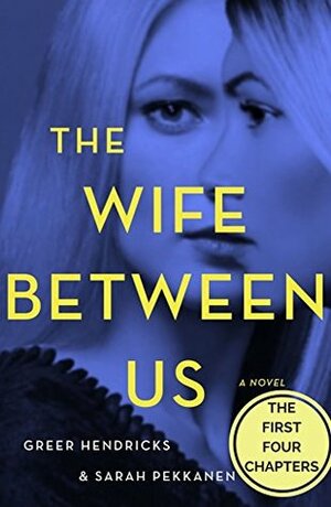 The Wife Between Us: The First Four Chapters by Greer Hendricks, Sarah Pekkanen