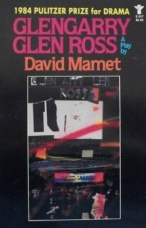 Glengarry Glen Ross: A Play by David Mamet