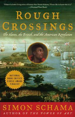 Rough Crossings: The Slaves, the British, and the American Revolution by Simon Schama