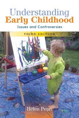 Understanding Early Childhood: Issues and Controversies by Helen Penn