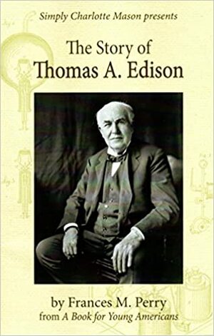 The Story of Thomas Edison by Frances Melville Perry