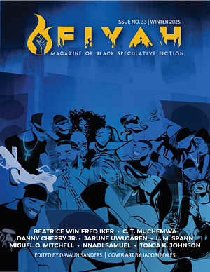 FIYAH Magazine of Black Speculative Fiction Issue #33 by DaVaun Sanders