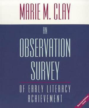 An Observation Survey of Early Literacy Achievement by Marie M. Clay