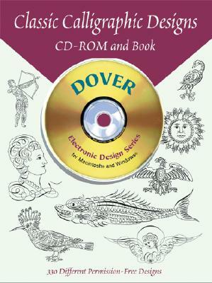 Classic Calligraphic Designs CD-ROM and Book [With CDROM] by Dover Publications Inc