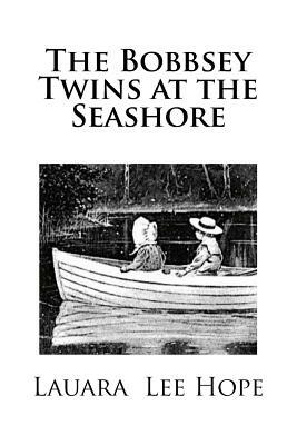 The Bobbsey Twins at the Seashore by Laura Lee Hope