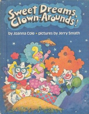 Sweet Dreams, Clown-Arounds! by Joanna Cole