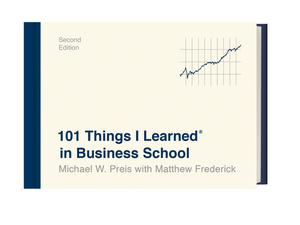 101 Things I Learned(r) in Business School (Second Edition) by Matthew Frederick, Michael W. Preis