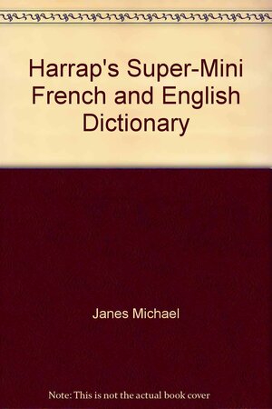 Harrap's Super-Mini French and English Dictionary by Michael Janes