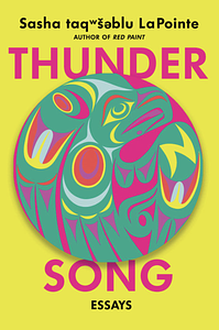 Thunder Song: Essays by Sasha taqʷšəblu LaPointe