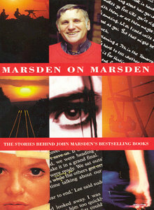Marsden on Marsden: The stories behind John Marsden's bestselling books by John Marsden