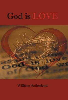God Is Love by William Sutherland