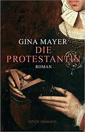 Die Protestantin by Gina Mayer