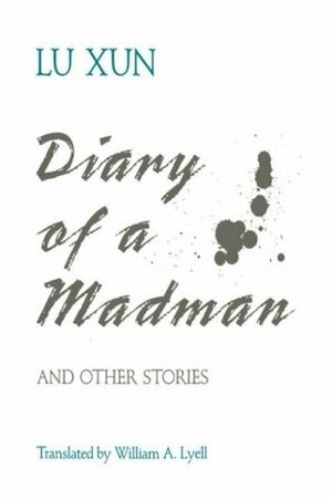 Diary of a Madman and Other Stories by Xun Lu, William A. Lyell, 魯迅