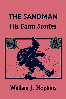 The Sandman: His Farm Stories (Yesterday's Classics) by William J. Hopkins