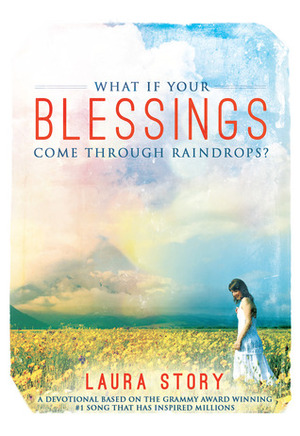 What if Your Blessings Come Through Raindrops by Laura Story