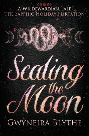 Scaling the Moon by Gwyneira Blythe