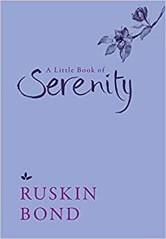 A Little Book of Serenity by Ruskin Bond