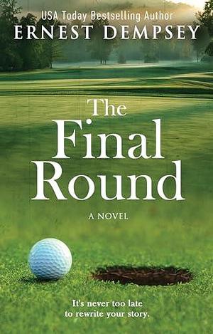 The Final Round: A Character-Driven Southern Novel by Anne Storer, Jason Whited, Ernest Dempsey, Ernest Dempsey