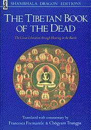 The Tibetan Book of the Dead: The Great Liberation Through Hearing in the Bardo by Chögyam Trungpa, Padmasambhava, Francesca Fremantle