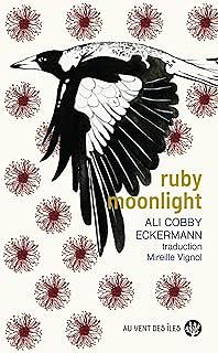Ruby Moonlight: un roman sur l'impact de la colonisation en Australie du Sud dans les années 1880 by Ali Cobby Eckermann
