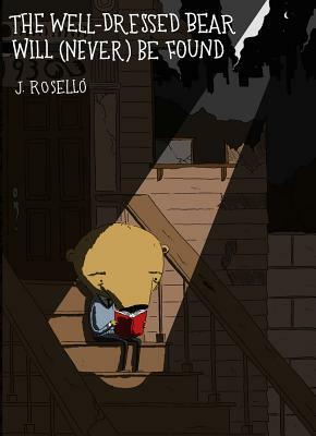 The Well-Dressed Bear Will (Never) Be Found by Jarod Rosello