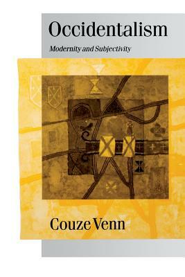 Occidentalism: Modernity and Subjectivity by Couze Venn