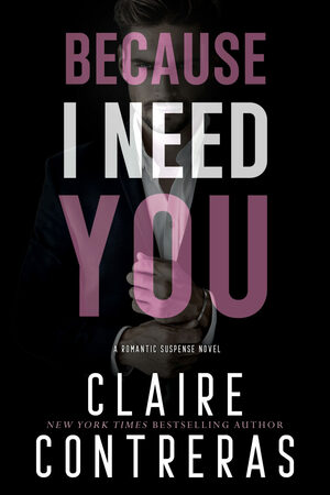 Because I Need You by Claire Contreras