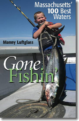 Gone Fishin': Massachusetts' 100 Best Waters by Manny Luftglass