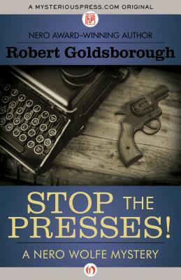 Stop the Presses! by Robert Goldsborough