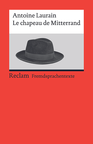 Le chapeau de Mitterrand: Roman by Antoine Laurain
