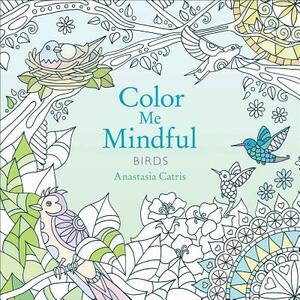 Color Me Mindful: Birds, Volume 2 by Anastasia Catris