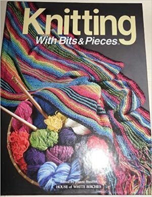 Knitting With Bits & Pieces by Jeanne Stauffer