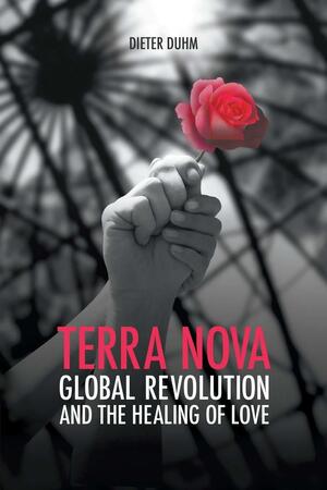 Terra Nova: Global Revolution and the Healing of Love by Dieter Duhm