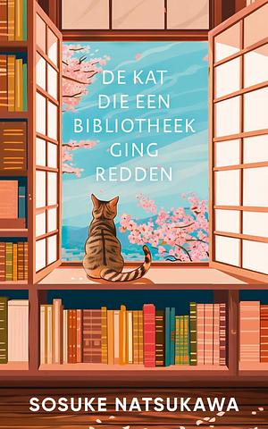 De kat die een bibliotheek ging redden by Sōsuke Natsukawa