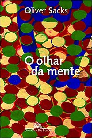 O olhar da mente by Oliver Sacks