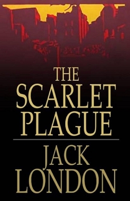 The Scarlet Plague Illustrated by Jack London