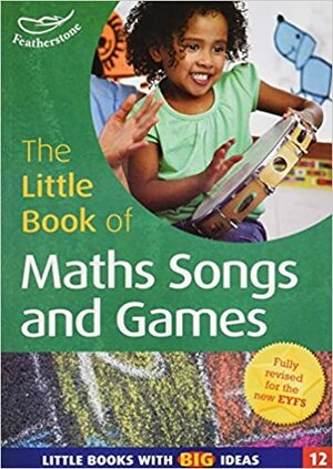 The Little Book Of Maths Songs And Games (Little Books) by Sally Featherstone