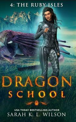 Dragon School: The Ruby Isles by Sarah K. L. Wilson