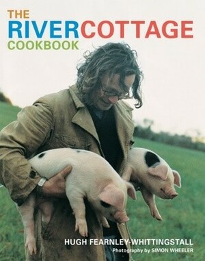 The River Cottage Cookbook by Hugh Fearnley-Whittingstall